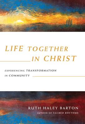 Life Together in Christ: Experiencing Transformation in Community