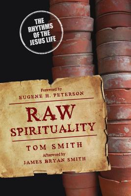 Raw Spirituality: The Rhythms of the Jesus Life