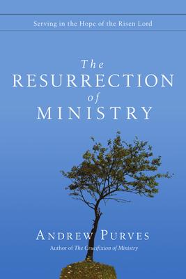 The Resurrection of Ministry: Serving in the Hope of the Risen Lord