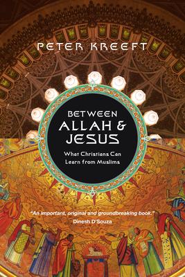 Between Allah & Jesus: What Christians Can Learn From Muslims