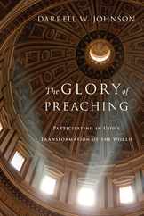 The Glory of Preaching: Participating in God's Transformation of the World Subscription