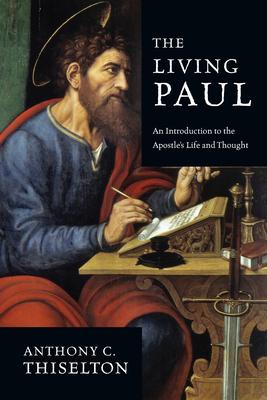 The Living Paul: An Introduction to the Apostle's Life and Thought