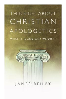 Thinking About Christian Apologetics: What It Is and Why We Do It