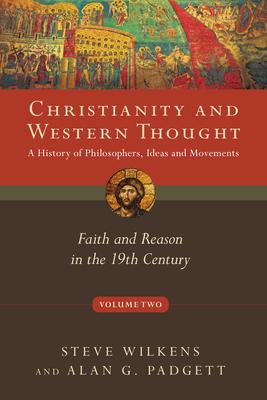 Christianity and Western Thought: Faith and Reason in the 19th Century