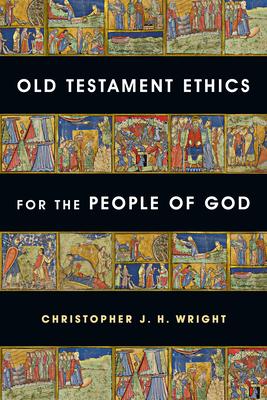 Old Testament Ethics for the People of God