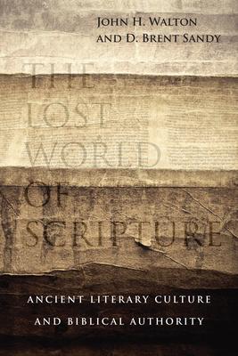 The Lost World of Scripture: Ancient Literary Culture and Biblical Authority Volume 3