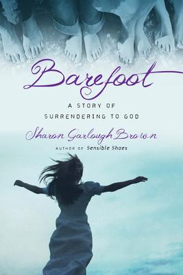 Barefoot: A Story of Surrendering to God