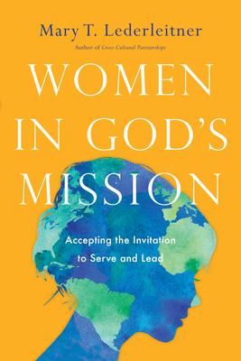 Women in God's Mission: Accepting the Invitation to Serve and Lead