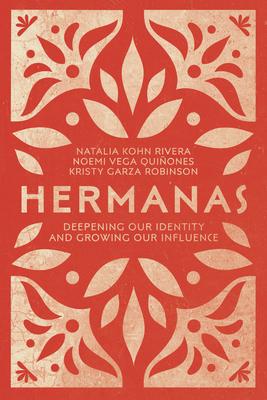 Hermanas: Deepening Our Identity and Growing Our Influence