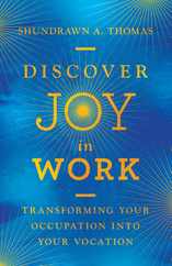 Discover Joy in Work: Transforming Your Occupation Into Your Vocation Subscription