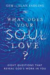 What Does Your Soul Love?: Eight Questions That Reveal God's Work in You Subscription