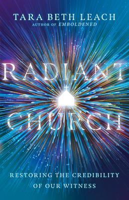 Radiant Church: Restoring the Credibility of Our Witness