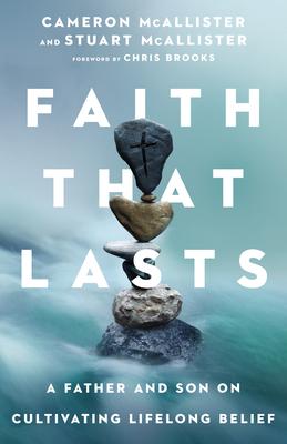 Faith That Lasts: A Father and Son on Cultivating Lifelong Belief Subscription