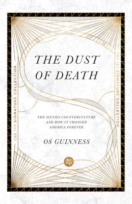 The Dust of Death: The Sixties Counterculture and How It Changed America Forever