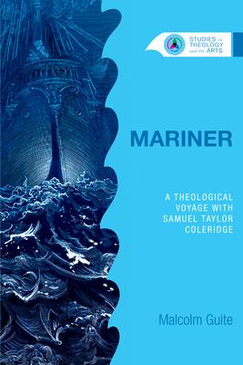 Mariner: A Theological Voyage with Samuel Taylor Coleridge