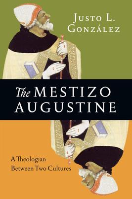 The Mestizo Augustine: A Theologian Between Two Cultures