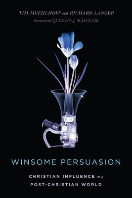 Winsome Persuasion: Christian Influence in a Post-Christian World