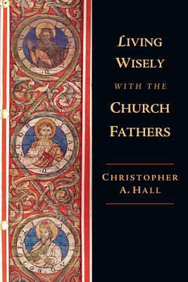 Living Wisely with the Church Fathers