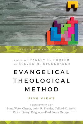 Evangelical Theological Method: Five Views