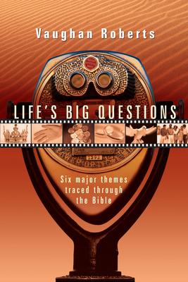 Life's Big Questions: Six Major Themes Traced Through the Bible