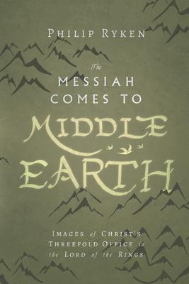 The Messiah Comes to Middle-Earth: Images of Christ's Threefold Office in the Lord of the Rings