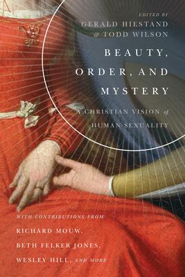 Beauty, Order, and Mystery: A Christian Vision of Human Sexuality