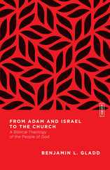 From Adam and Israel to the Church: A Biblical Theology of the People of God Subscription