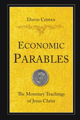 Economic Parables: The Monetary Teachings of Jesus Christ