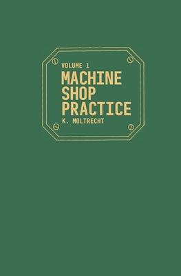 Machine Shop Practice: Volume 1