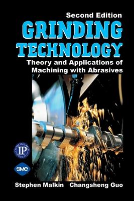 Grinding Technology: The Way Things Can Work: Theory and Applications of Machining with Abrasives