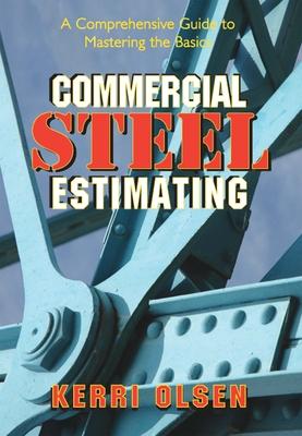 Commercial Steel Estimating: A Comprehensive Guide to Mastering the Basics