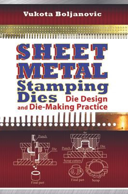 Sheet Metal Stamping Dies: Die Design and Die-Making Practice