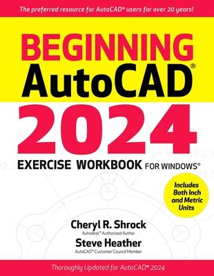 Beginning Autocad(r) 2024 Exercise Workbook: For Windows(r)