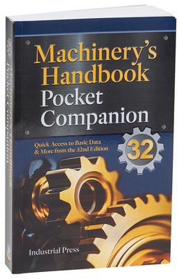 Machinery's Handbook Pocket Companion: Quick Access to Basic Data & More from the 32nd Edition