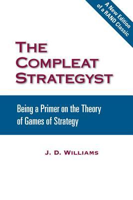 The Compleat Strategyst: Being a Primer on the Theory of Games of Strategy