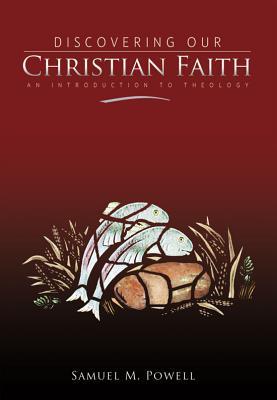 Discovering Our Christian Faith: An Introduction to Theology