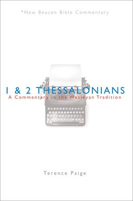 Nbbc, 1 & 2 Thessalonians: A Commentary in the Wesleyan Tradition