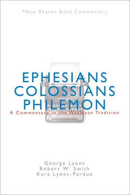 Nbbc, Ephesians/Colossians/Philemon: A Commentary in the Wesleyan Tradition