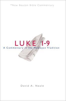 Luke 1-9: A Commentary in the Wesleyan Tradition