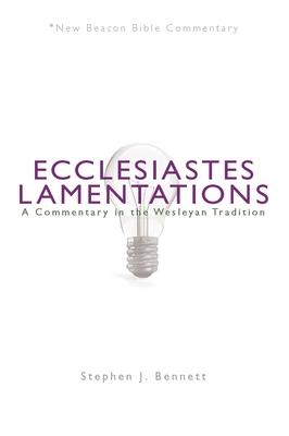 Ecclesiastes/Lamentations: A Commentary in the Wesleyan Tradition