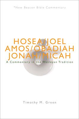 Nbbc, Hosea - Micah: A Commentary in the Wesleyan Tradition