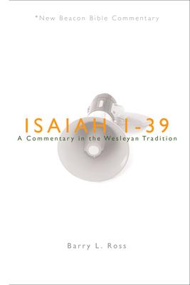 Nbbc, Isaiah 1-39: A Commentary in the Wesleyan Tradition