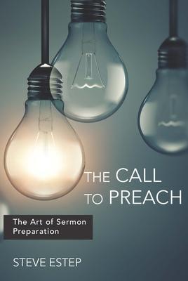 The Call to Preach: The Art of Sermon Preparation