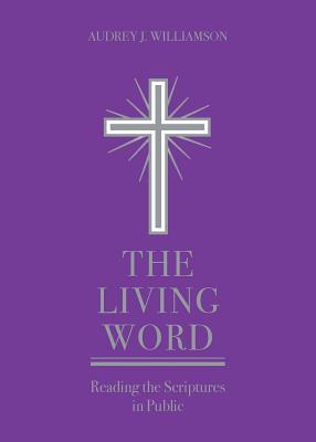 The Living Word: Reading the Scriptures in Public