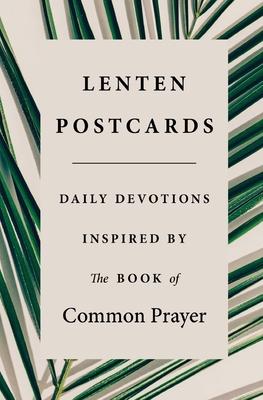 Lenten Postcards: Daily Devotions Inspired by the Book of Common Prayer