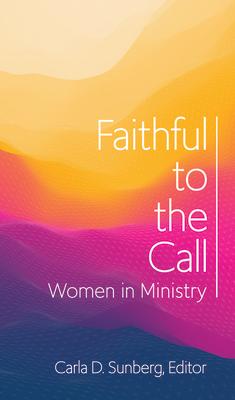 Faithful to the Call: Women in Ministry