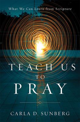 Teach Us to Pray: What We Can Learn from Scripture