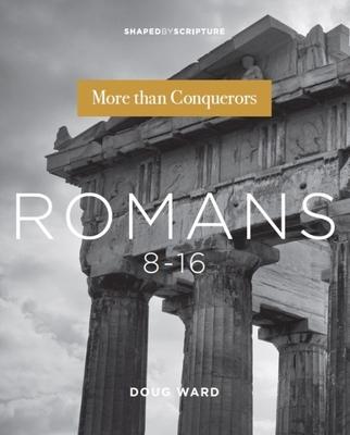 Romans 8-16: More Than Conquerors