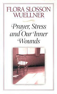 Prayer, Stress and Our Inner Wounds