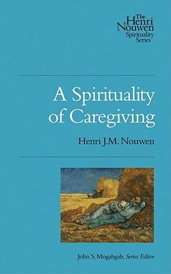 A Spirituality of Caregiving